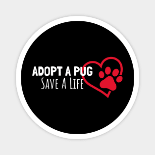 Adopt A Pug Save A life Magnet